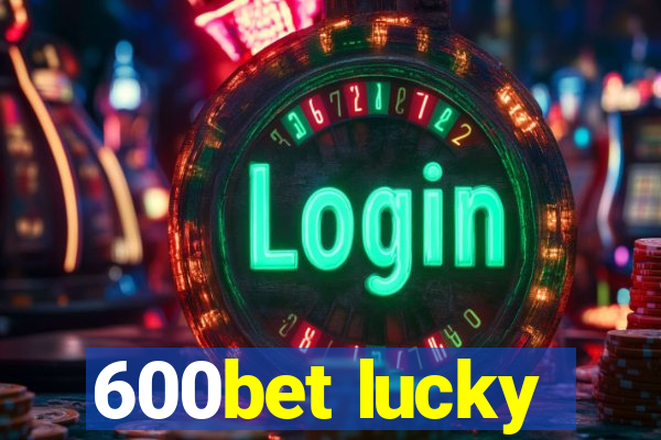 600bet lucky